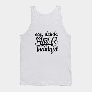 Eat Drink and Be Thankful Thanksgiving Fall Season Tank Top